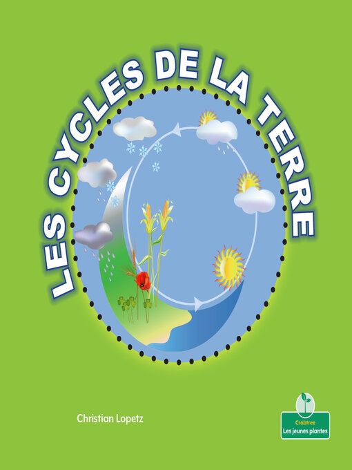 Title details for Les cycles de la Terre (Earth Has Cycles) by Christian Lopetz - Wait list